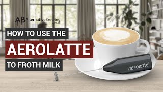 How To Use the AeroLatte To Froth Milk [upl. by Aldis]