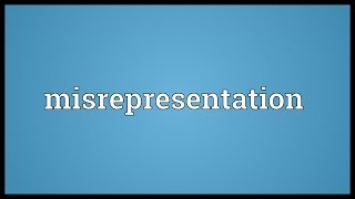 Misrepresentation Meaning [upl. by Benita]